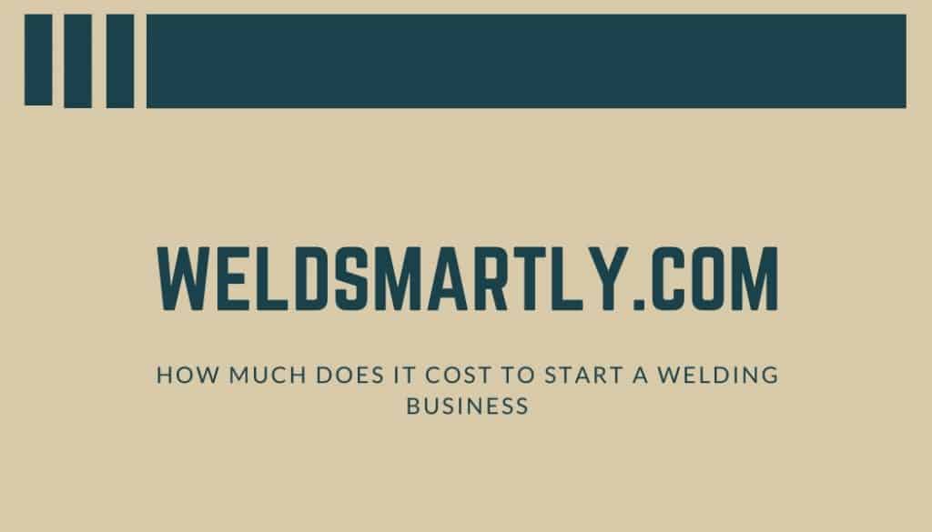 How Much Does It Cost To Start A Welding Business