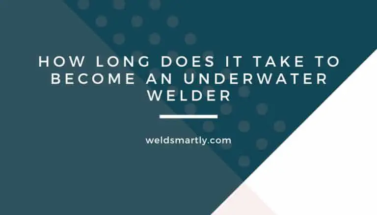 How Long Does It Take To Become An Underwater Welder: The Fastest Route Explained