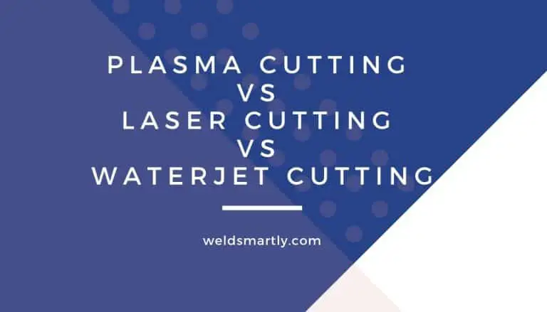 Plasma Cutting Vs Laser Cutting Vs Waterjet Cutting: A Comparison in Cost, Accuracy, Precision, Cut Quality,Thickness, And Speed