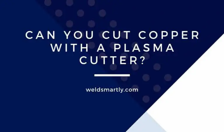 Can You Cut Copper With A Plasma Cutter?