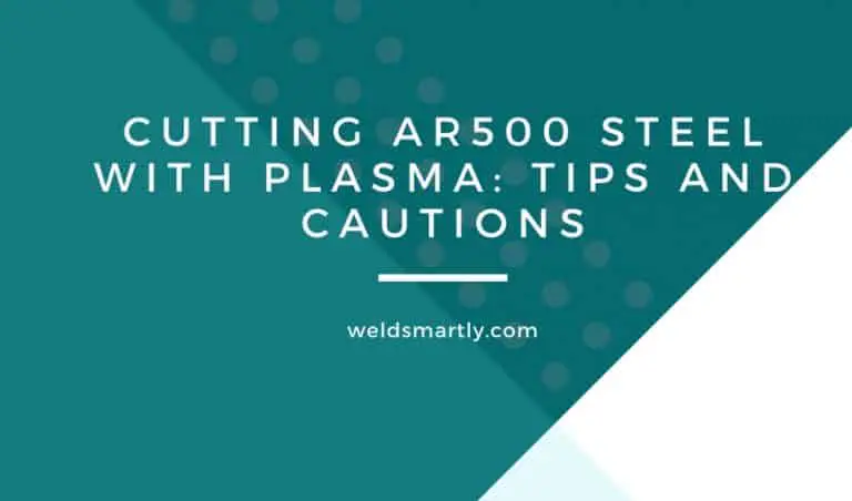 Cutting AR500 Steel With Plasma: Tips And Cautions