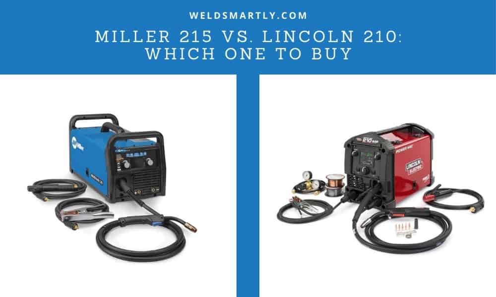 Miller 215 Vs. Lincoln 210 Which One To Buy