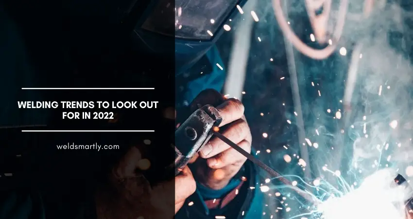 Welding Trends To Look Out For