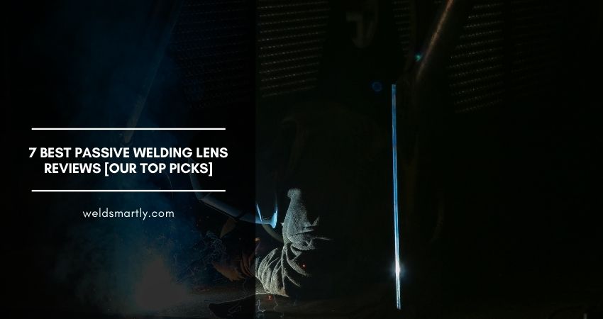 Best Passive Welding Lens