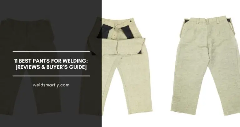 11 Best Pants For Welding: [Reviews & Buyer’s Guide]