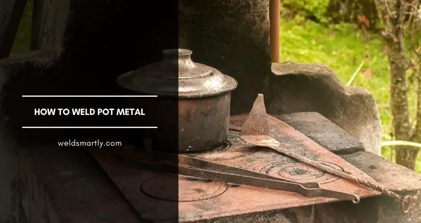 How to Weld Pot Metal